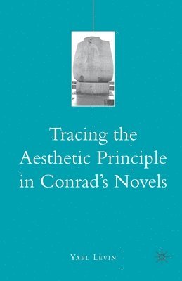 bokomslag Tracing the Aesthetic Principle in Conrad's Novels