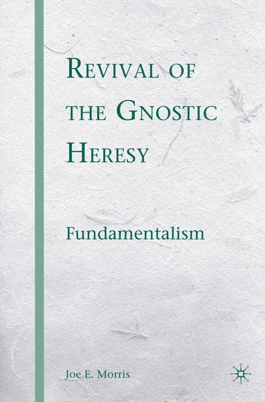 J. Morris - Revival of the Gnostic Heresy, Häftad