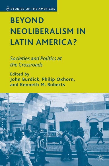J. Burdick, P. Oxhorn, K. Roberts - Beyond Neoliberalism in Latin America?, Häftad