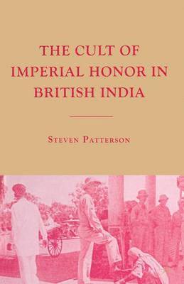 S. Patterson - Cult of Imperial Honor in British India, Häftad