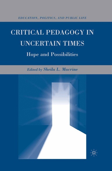 S. Macrine - Critical Pedagogy in Uncertain Times, Häftad