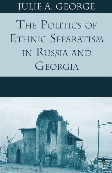 bokomslag Politics of Ethnic Separatism in Russia and Georgia
