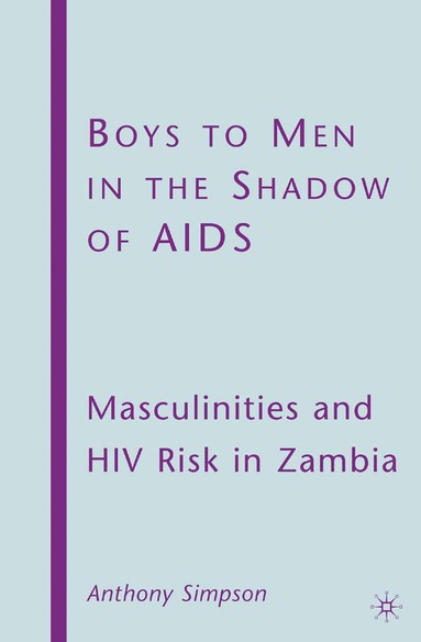 A. Simpson - Boys to Men in the Shadow of AIDS, Häftad