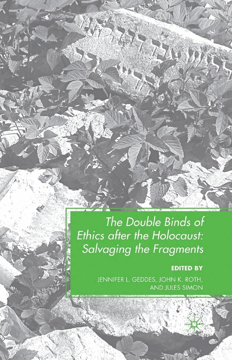 The Double Binds of Ethics after the Holocaust 1