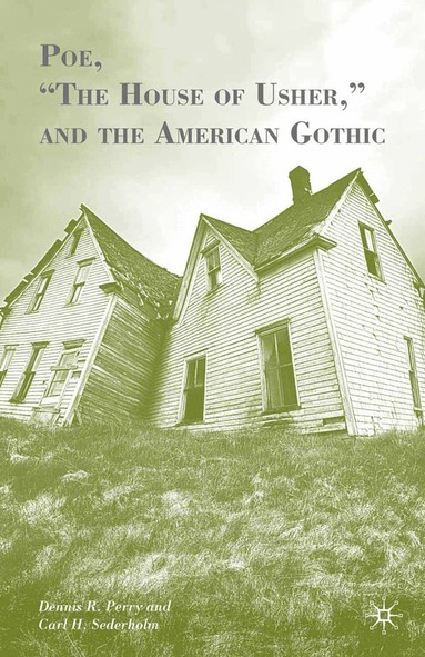 D. Perry, Carl H. Sederholm - Poe, “The House of Usher,” and the American Gothic, Häftad
