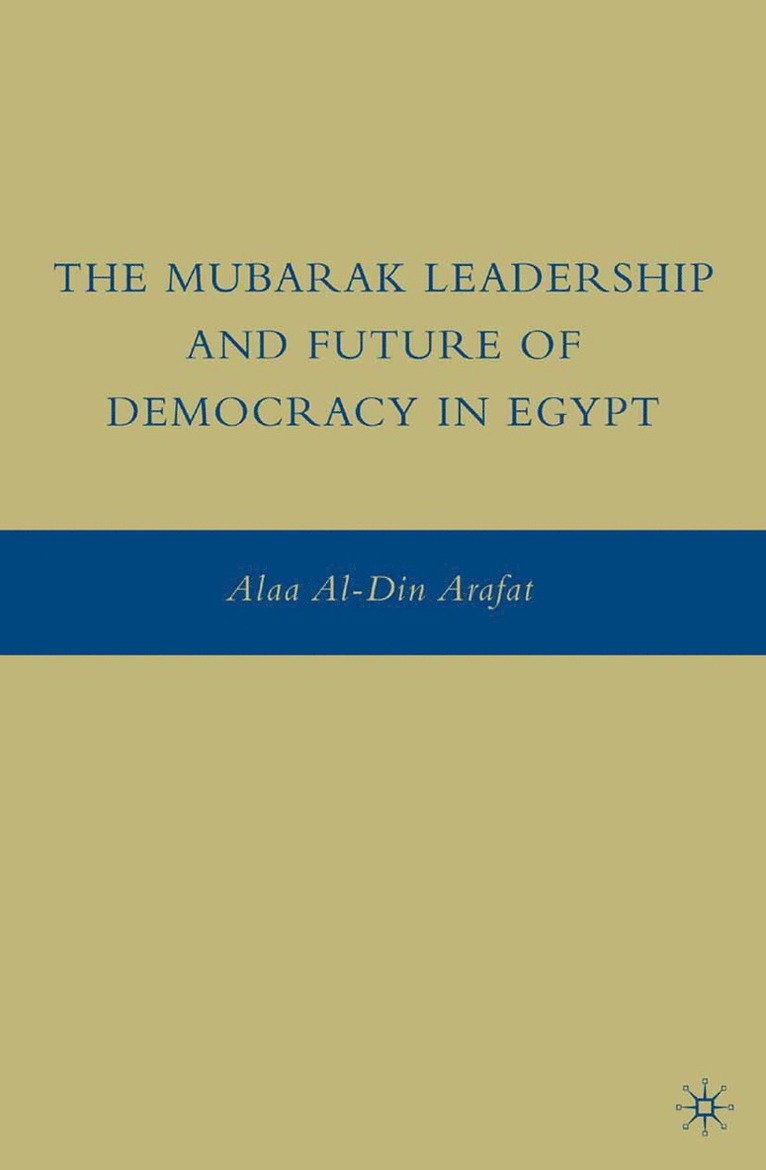A. Arafat - Mubarak Leadership and Future of Democracy in Egypt, Häftad