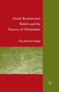bokomslag Greek Resurrection Beliefs and the Success of Christianity