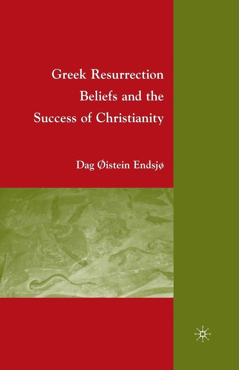 Greek Resurrection Beliefs and the Success of Christianity 1