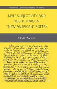 bokomslag Male Subjectivity and Poetic Form in "New American" Poetry