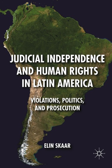 E. Skaar - Judicial Independence and Human Rights in Latin America, Häftad