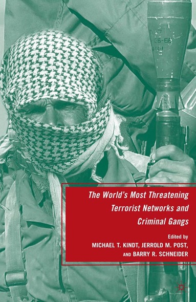 B. Schneider, J. Post, M. Kindt - World's Most Threatening Terrorist Networks and Criminal Gangs, Häftad