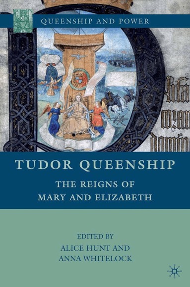 A. Hunt, A. Whitelock - Tudor Queenship, Häftad