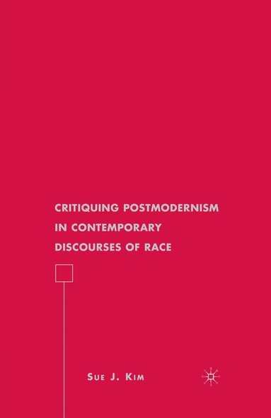 bokomslag Critiquing Postmodernism in Contemporary Discourses of Race