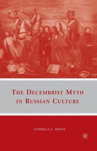 bokomslag The Decembrist Myth in Russian Culture