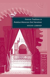 bokomslag Feminist Traditions in Andalusi-Moroccan Oral Narratives