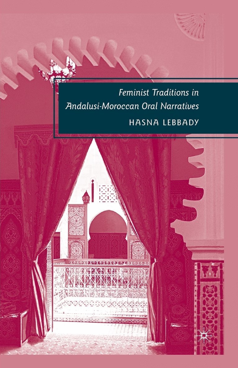 Feminist Traditions in Andalusi-Moroccan Oral Narratives 1