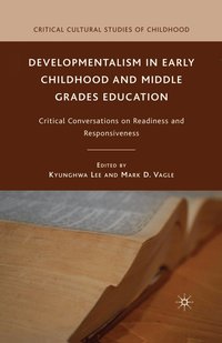 bokomslag Developmentalism in Early Childhood and Middle Grades Education