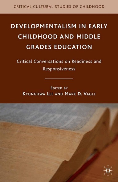 K. Lee, M. Vagle - Developmentalism in Early Childhood and Middle Grades Education, Häftad