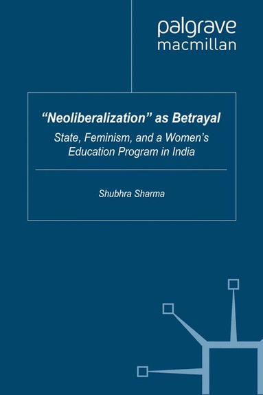 S. Sharma - “Neoliberalization” as Betrayal, Häftad