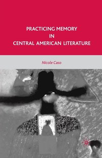 bokomslag Practicing Memory in Central American Literature