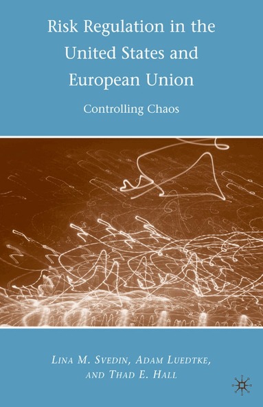 A. Luedtke, L. Svedin, Thad E. Hall - Risk Regulation in the United States and European Union, Häftad