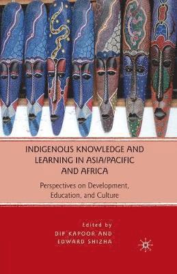 D. Kapoor, E. Shizha - Indigenous Knowledge and Learning in Asia/Pacific and Africa, Häftad