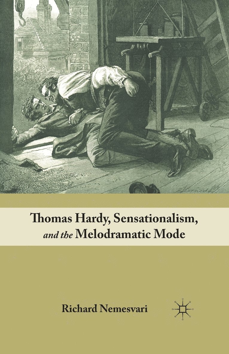 R. Nemesvari - Thomas Hardy, Sensationalism, and the Melodramatic Mode, Häftad