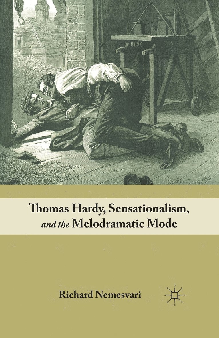 Thomas Hardy, Sensationalism, and the Melodramatic Mode 1