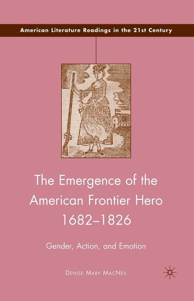 bokomslag Emergence of the American Frontier Hero 1682-1826