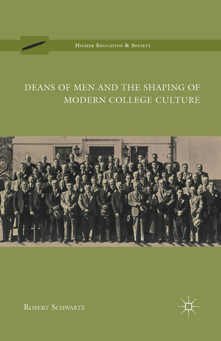 Deans of Men and the Shaping of Modern College Culture 1