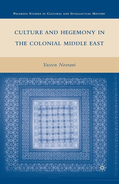 bokomslag Culture and Hegemony in the Colonial Middle East