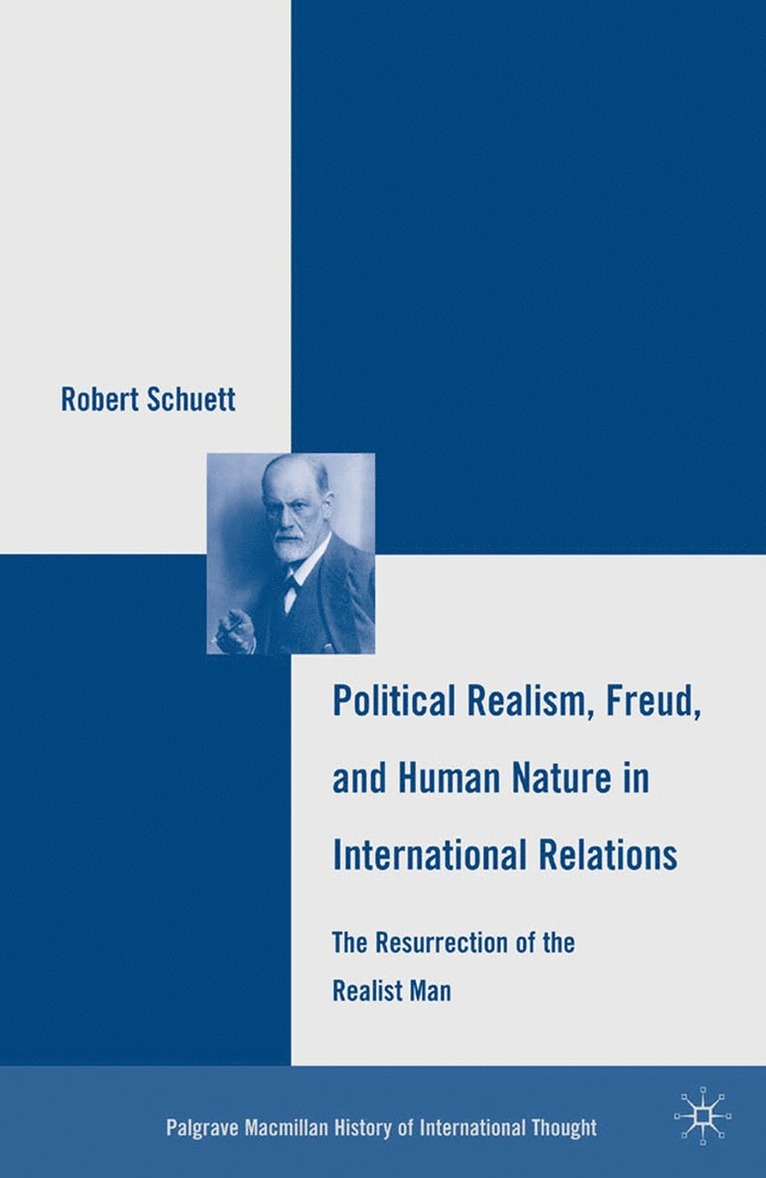 R. Schuett - Political Realism, Freud, and Human Nature in International Relations, Häftad
