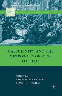 bokomslag Masculinity and the Metropolis of Vice, 15501650