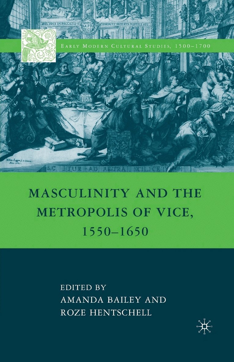 A. Bailey, R. Hentschell - Masculinity and the Metropolis of Vice, 1550–1650, Häftad
