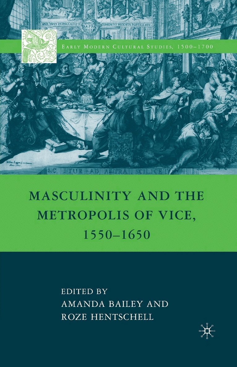 Masculinity and the Metropolis of Vice, 15501650 1