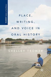 bokomslag Place, Writing, and Voice in Oral History