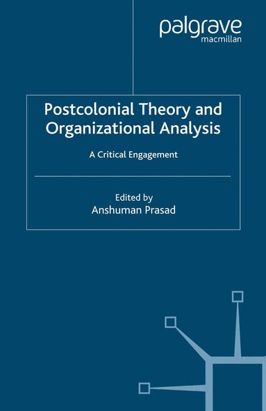 A. Prasad - Postcolonial Theory and Organizational Analysis: A Critical Engagement, Häftad