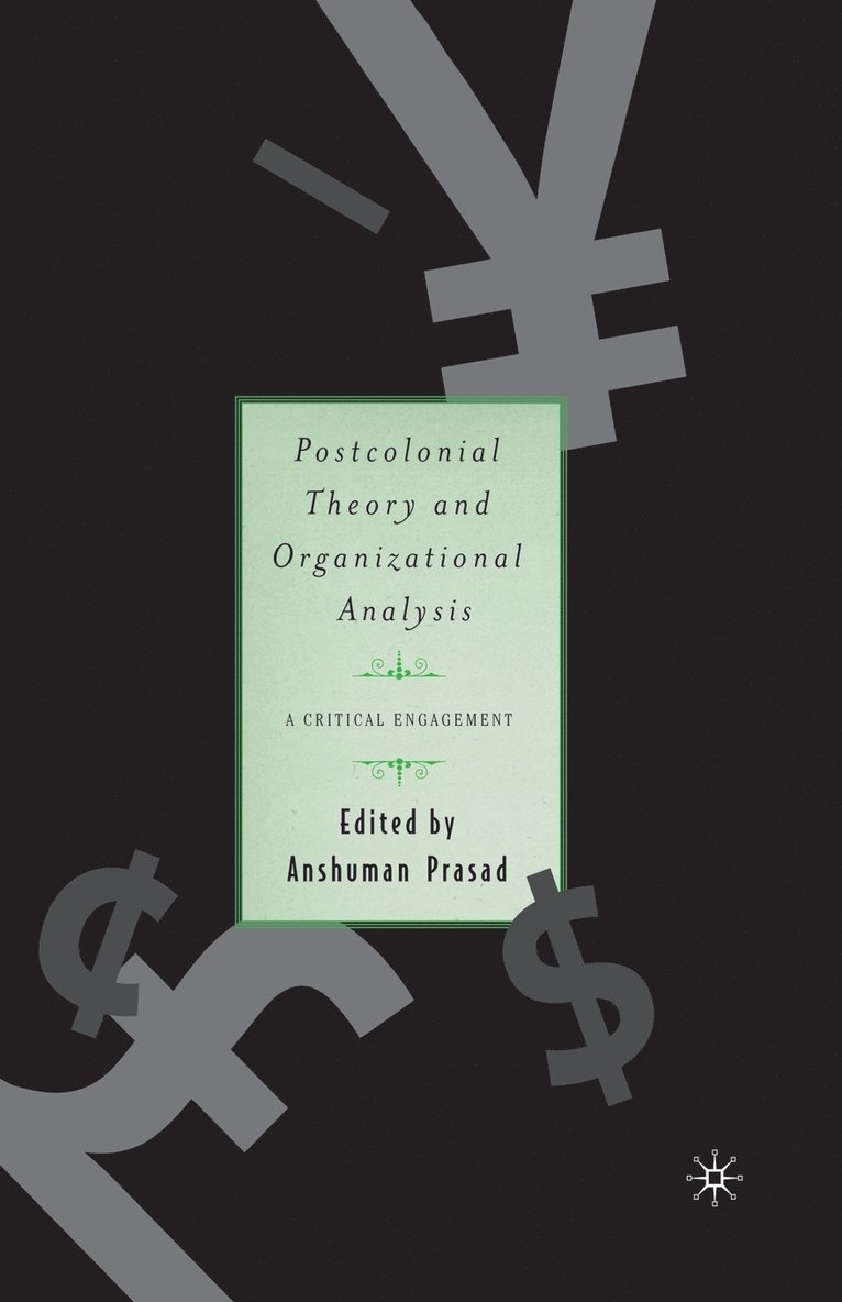 Postcolonial Theory and Organizational Analysis: A Critical Engagement 1