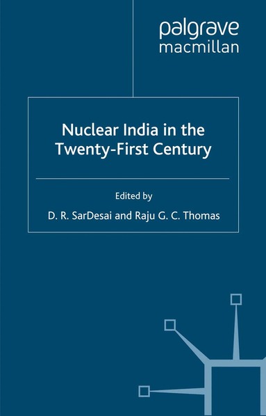 D. SarDesai, R. Thomas - Nuclear India in the Twenty-First Century, Häftad