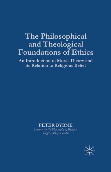 bokomslag The Philosophical and Theological Foundations of Ethics