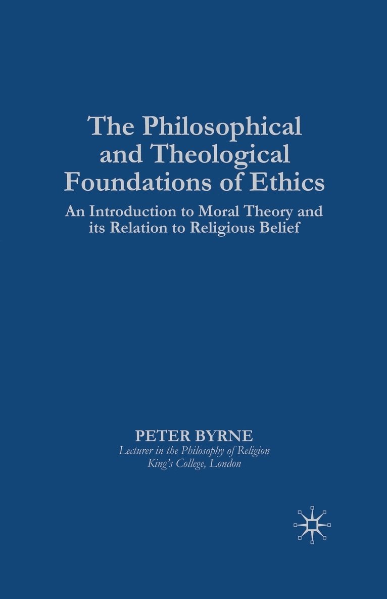 The Philosophical and Theological Foundations of Ethics 1