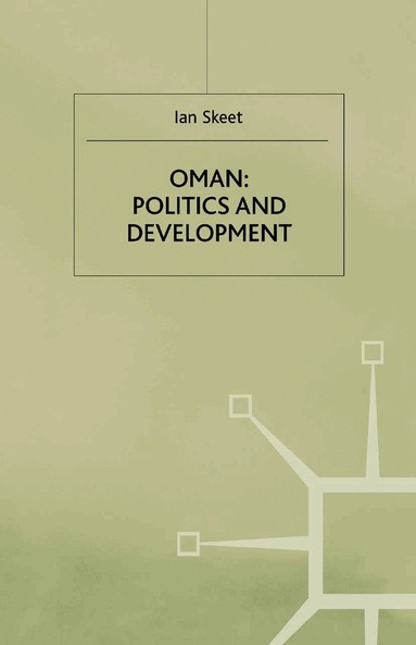 I. Skeet - Oman: Politics and Development, Häftad