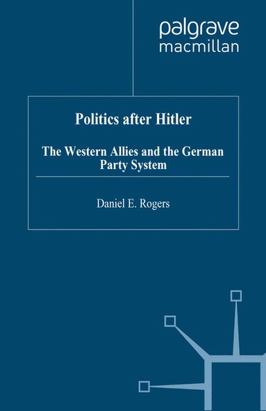 D. Rogers - Politics after Hitler, Häftad