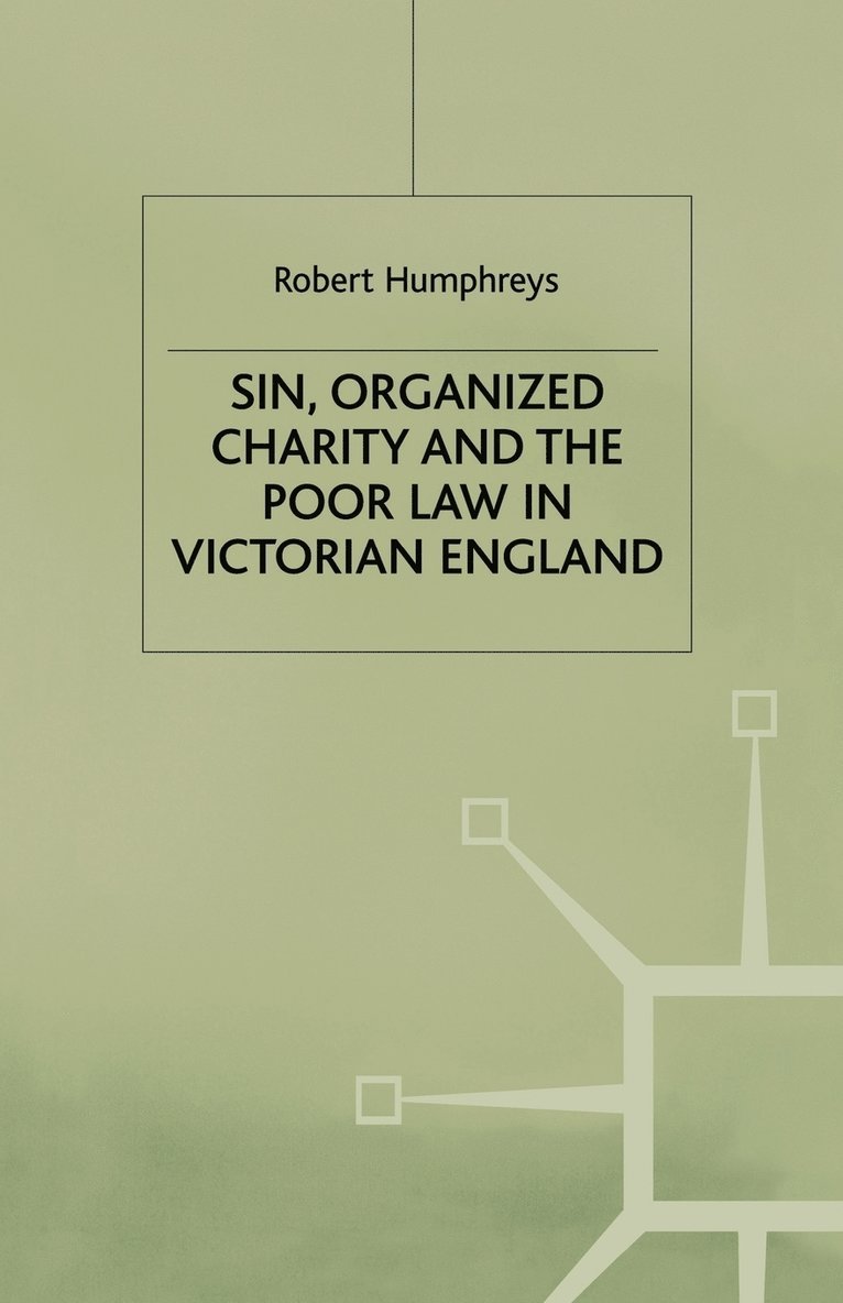 Sin, Organized Charity and the Poor Law in Victorian England 1