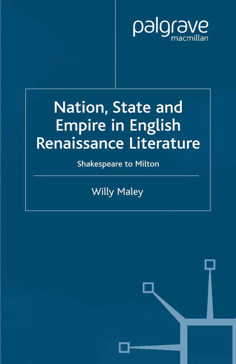 Willy Maley - Nation, State and Empire in English Renaissance Literature, Häftad
