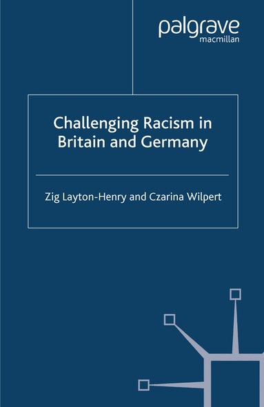 Z. Layton-Henry, C. Wilpert - Challenging Racism in Britain and Germany, Häftad