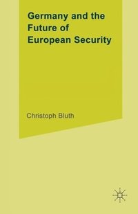 bokomslag Germany and the Future of European Security