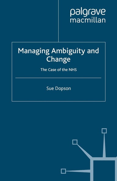 S. Dopson - Managing Ambiguity and Change, Häftad