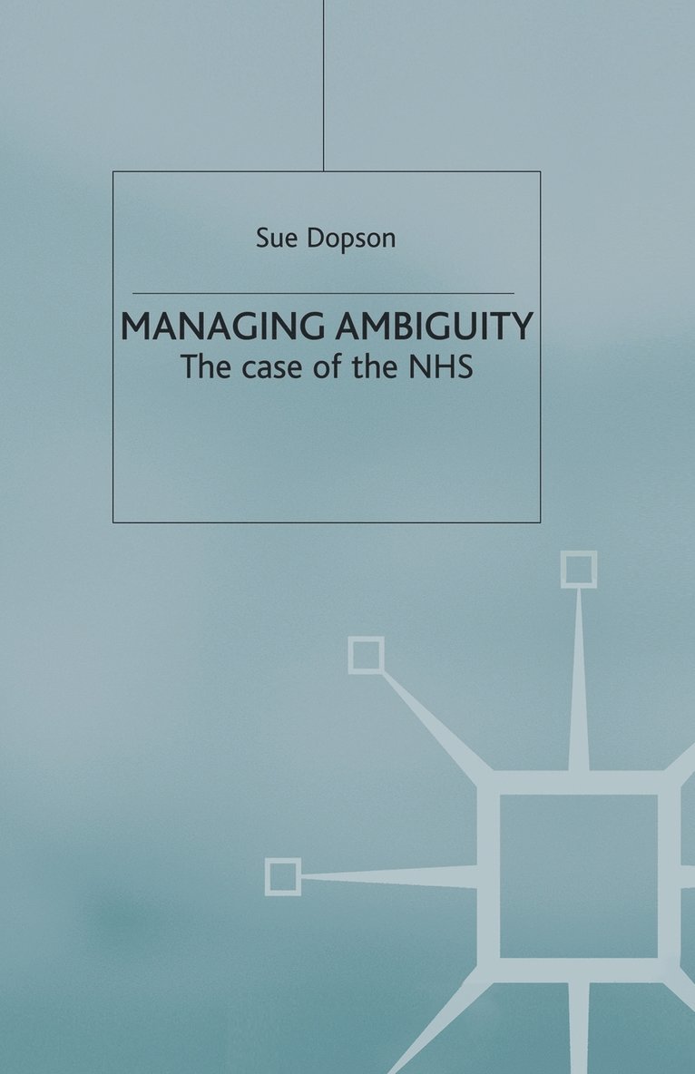 S. Dopson - Managing Ambiguity and Change, Häftad