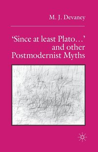 bokomslag 'Since at least Plato ...' and Other Postmodernist Myths